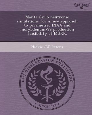 Monte Carlo Neutronic Simulations for a New Approach to Parametric Inaa and Molybdenum-99 Production Feasibility at Murr