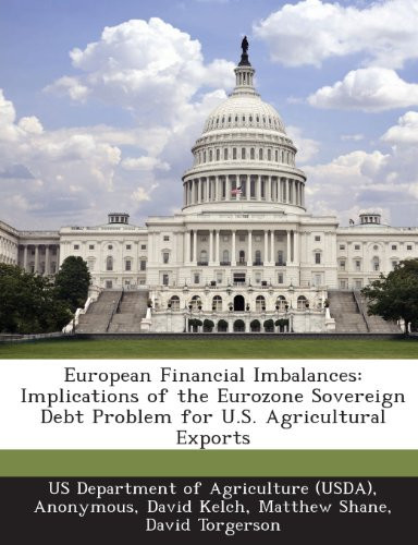European Financial Imbalances: Implications of the Eurozone Sovereign Debt Problem for U.S. Agricultural Exports