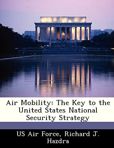 Air Mobility: The Key to the United States National Security Strategy