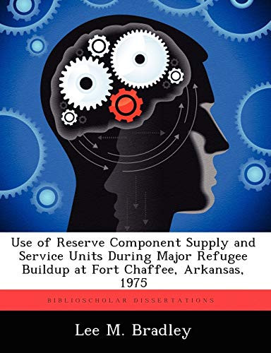 Use of Reserve Component Supply and Service Units During Major Refugee Buildup at Fort Chaffee, Arkansas, 1975