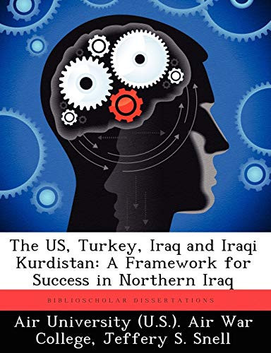 The US, Turkey, Iraq and Iraqi Kurdistan: A Framework for Success in Northern Iraq