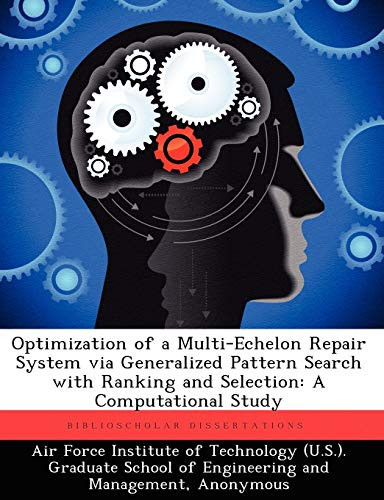 Optimization of a Multi-Echelon Repair System Via Generalized Pattern Search with Ranking and Selection: A Computational Study