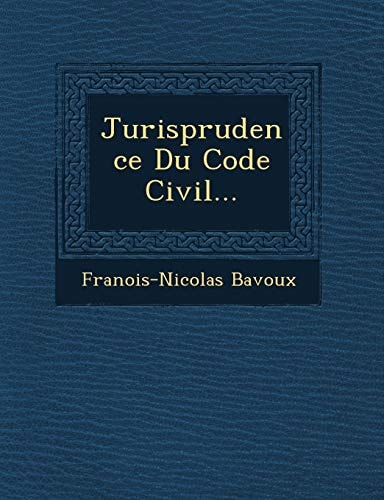 Jurisprudence Du Code Civil... (French Edition)
