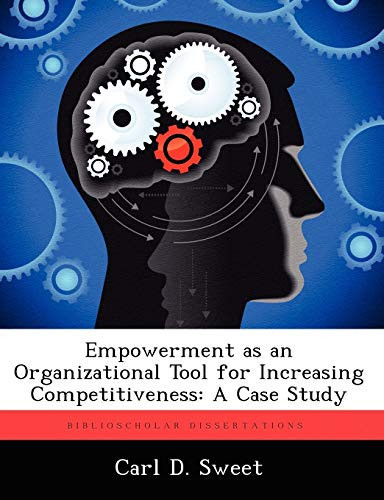 Empowerment as an Organizational Tool for Increasing Competitiveness: A Case Study