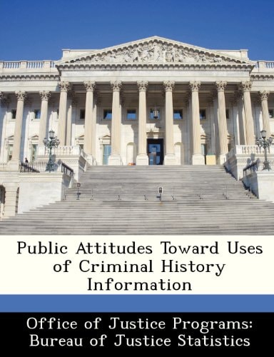 Public Attitudes Toward Uses of Criminal History Information