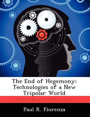 The End of Hegemony: Technologies of a New Tripolar World