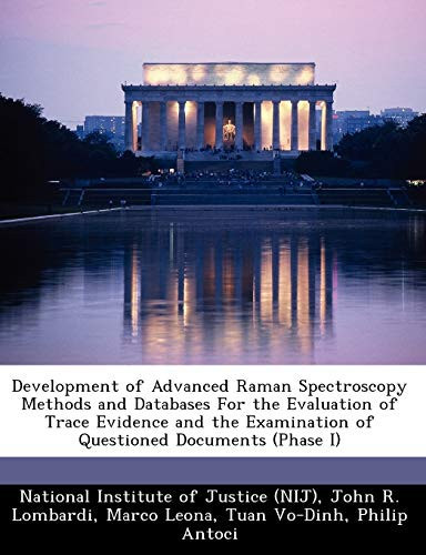 Development of Advanced Raman Spectroscopy Methods and Databases For the Evaluation of Trace Evidence and the Examination of Questioned Documents (Phase I)