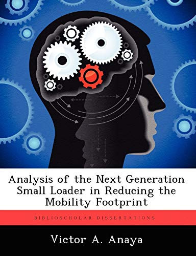 Analysis of the Next Generation Small Loader in Reducing the Mobility Footprint