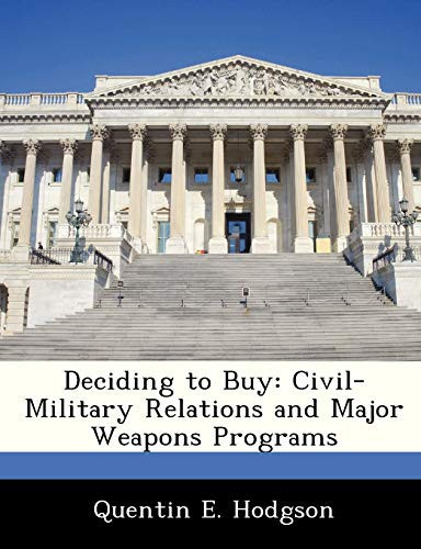 Deciding to Buy: Civil-Military Relations and Major Weapons Programs