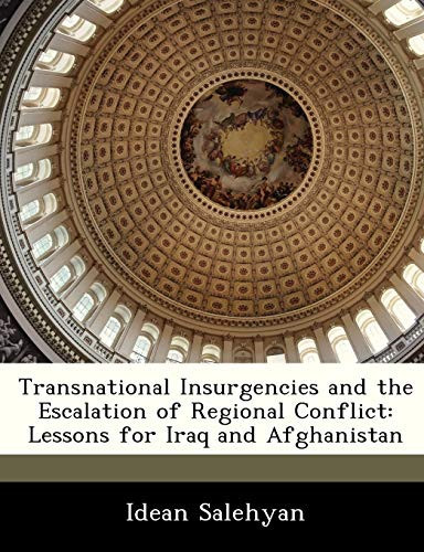 Transnational Insurgencies and the Escalation of Regional Conflict: Lessons for Iraq and Afghanistan