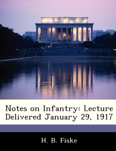 Notes on Infantry: Lecture Delivered January 29, 1917