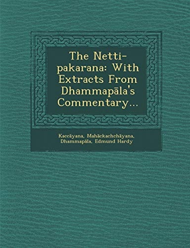 The Netti-Pakarana: With Extracts from Dhammap La's Commentary...