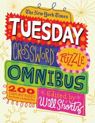 The New York Times Tuesday Crossword Puzzle Omnibus: 200 Easy Puzzles