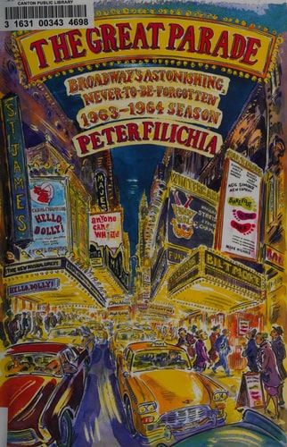The Great Parade: Broadway's Astonishing, Never-to-Be-Forgotten 1963-1964 Season