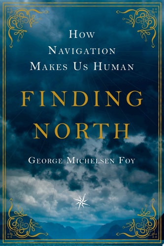 Finding North How Navigation Makes Us Human