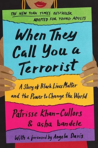 When They Call You a Terrorist (Young Adult Edition) A Story of Black Lives Matter and the Power to Change the World