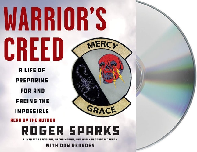 Warrior's Creed: A Life of Preparing for and Facing the Impossible
