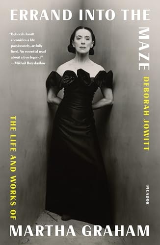 Errand Into the Maze The Life and Works of Martha Graham