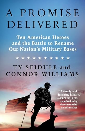 A Promise Delivered: Ten American Heroes and the Battle to Rename Our Nation's Military Bases