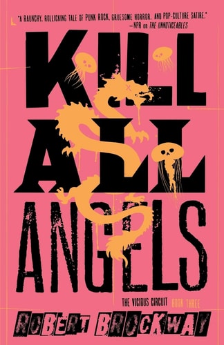 Kill All Angels The Vicious Circuit, Book Three