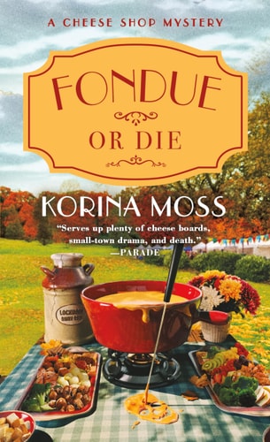 Fondue Or Die A Cheese Shop Mystery