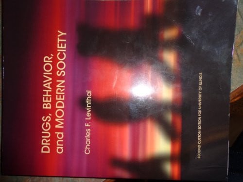 Drugs, Behavior, and Modern Society, Second Custom Edition for University of Illinois
