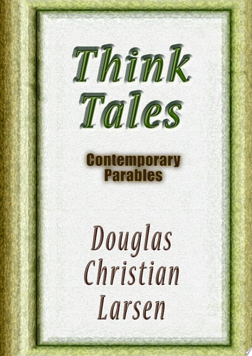 Think Tales: Contemporary Parablescontemporary Parables