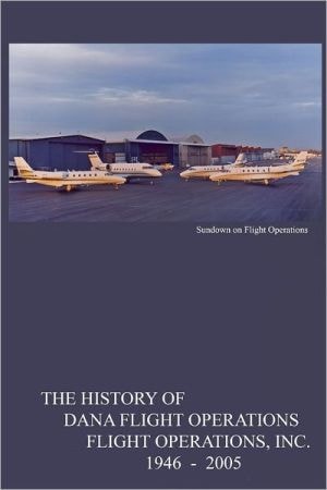 The History Of Dana Flight Operations, Flight Operations, Inc.: 1946-2005
