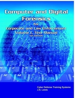 Computer and Digital Forensics Corporate and Law Enforcement Training System, Text Manual, Fifth Edition