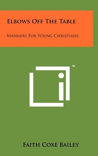 Elbows Off the Table Manners for Young Christians