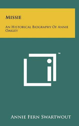 Missie An Historical Biography Of Annie Oakley