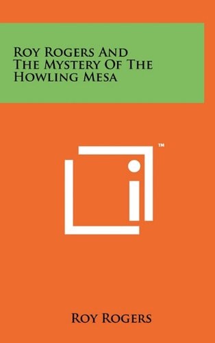 Roy Rogers and the Mystery of the Howling Mesa