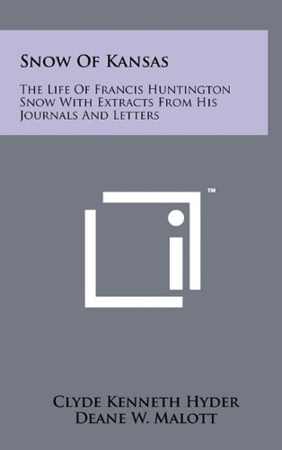Snow of Kansas The Life of Francis Huntington Snow with Extracts from His Journals and Letters