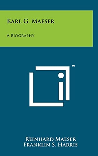 Karl G. Maeser A Biography