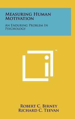 Measuring Human Motivation An Enduring Problem in Psychology
