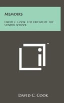 Memoirs: David C. Cook, the Friend of the Sunday School