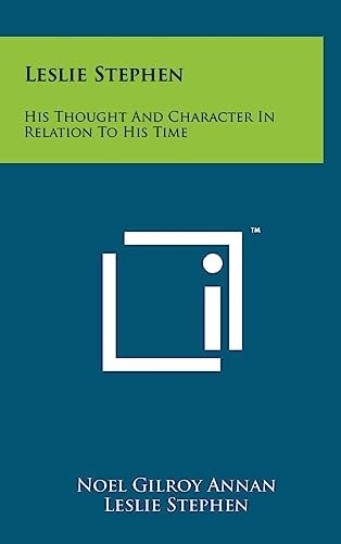 Leslie Stephen His Thought and Character in Relation to His Time
