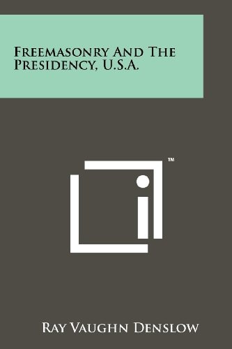 Freemasonry And The Presidency, U.S.A.