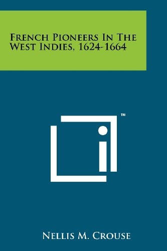 French Pioneers In The West Indies, 1624-1664