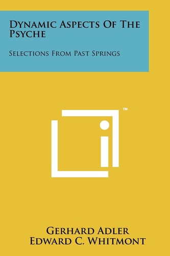 Dynamic Aspects Of The Psyche Selections From Past Springs