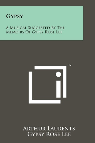 Gypsy A Musical Suggested by the Memoirs of Gypsy Rose Lee
