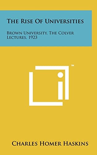 The Rise of Universities Brown University, the Colver Lectures, 1923