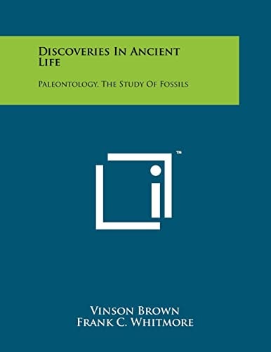 Discoveries in Ancient Life Paleontology, the Study of Fossils