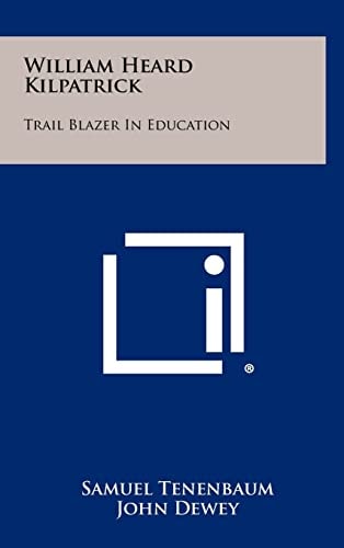 William Heard Kilpatrick Trail Blazer In Education