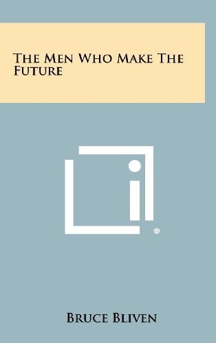 The Men Who Make the Future