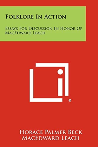 Folklore in Action Essays for Discussion in Honor of Macedward Leach