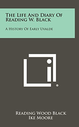 The Life and Diary of Reading W. Black A History of Early Uvalde