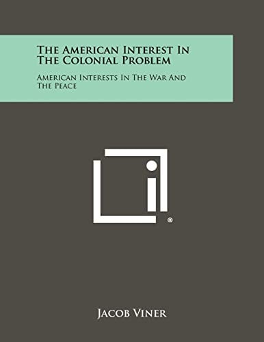 The American Interest In The Colonial Problem American Interests In The War And The Peace