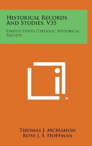 Historical Records and Studies, V35 United States Catholic Historical Society