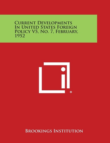 Current Developments in United States Foreign Policy V5, No. 7, February, 1952